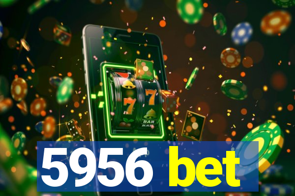 5956 bet